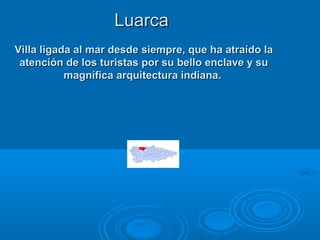 Luarca
Villa ligada al mar desde siempre, que ha atraído la
 atención de los turistas por su bello enclave y su
           magnífica arquitectura indiana.
 