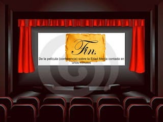 De la película (conferencia) sobre la Edad Media contada en unos minutos 