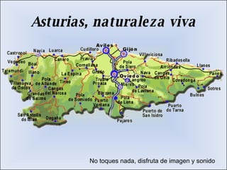 Asturias, naturale za viva




         No toques nada, disfruta de imagen y sonido