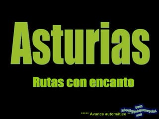 Asturias Rutas con encanto ***** Avance automático ***** 