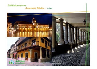 Städtetourismus
Asturiens Städte … Avilés
Ayuntamiento de Oviedo
Calle del Sol y calle Ferrería
Calle Galiana
 
