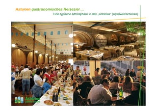 Asturien gastronomisches Reiseziel …
Eine typische Atmosphäre in den „sidrerías“ (Apfelweinschenke)
 