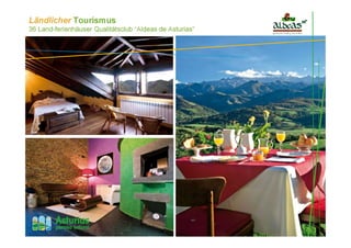 Ländlicher Tourismus
36 Land-ferienhäuser Qualitätsclub “Aldeas de Asturias”
 