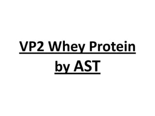 VP2 Whey Protein
by AST

 