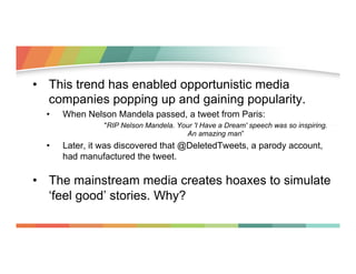 •  This trend has enabled opportunistic media
companies popping up and gaining popularity.
• 

When Nelson Mandela passed,...