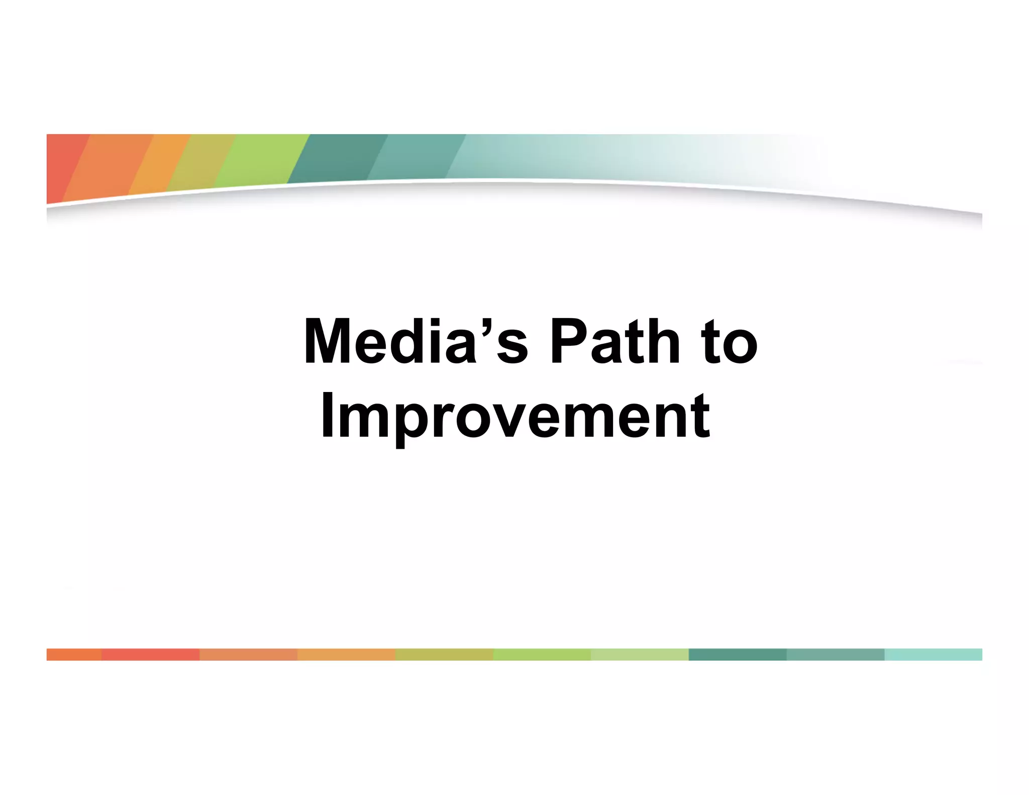 Media’s Path to
Improvement

 