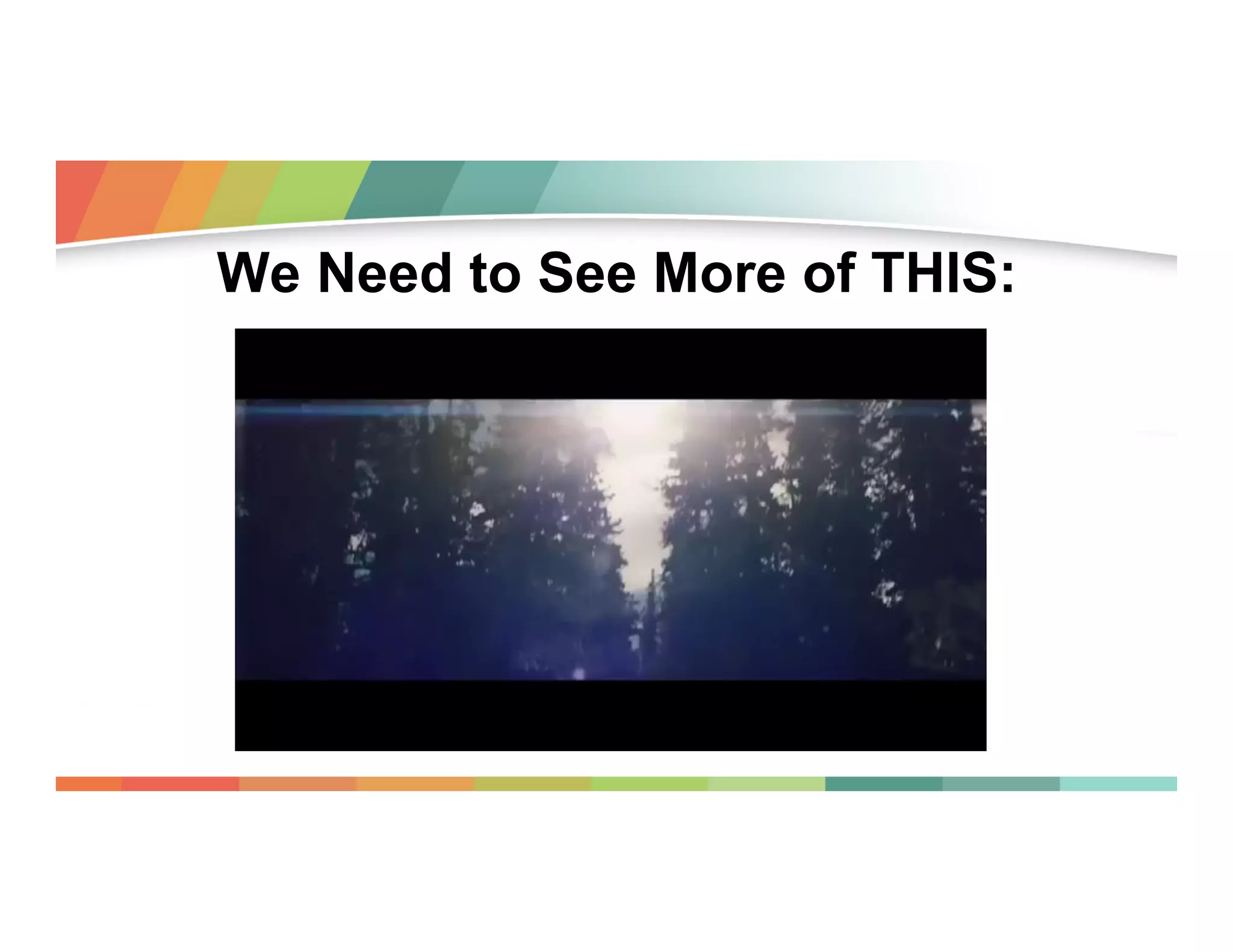 We Need to See More of THIS:

 