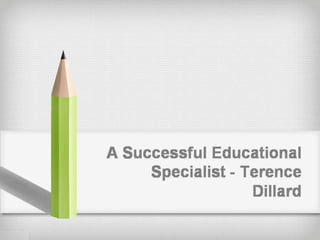 A Successful Educational Specialist - Terence Dillard