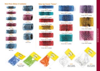 Rulos Flores (Bolsas 12 unidades)

Rulos tipo Francés “Twister”

21110
10 mm, bolsa 12 unidades

20504
504-10 mm
20994
994-30 mm
20604
604-12 mm

21125
25 mm, bolsa 12 unidades
21113
13 mm, bolsa 12 unidades

20804
804-15 mm

21024
1.024-35 mm

21115
15 mm, bolsa 12 unidades

21136
36 mm, bolsa 12 unidades

21128
28 mm, bolsa 12 unidades

21140
40 mm, bolsa 6 unidades
21014
1.014-40 mm

21117
17 mm, bolsa 12 unidades

21130
30 mm, bolsa 12 unidades

20904
904-20 mm
21120
20 mm, bolsa 12 unidades
21034
1.034-43 mm

20924
924-22 mm

21132
32 mm, bolsa 12 unidades

21145
45 mm, bolsa 6 unidades

21122
22 mm, bolsa 12 unidades

20984
984-25 mm

21500
Bolsa 40 unidades
Pinchos color

21502
Bolsa 50 unidades
Pinchos profesional
~ 11 ~

21501
Bolsa 100 unidades
Pinchos profesional

ACCESORIOS

20854
854-17 mm

 