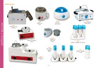 ESTÉTICA Y BELLEZA

Fusores de cera

40209
Fusor cera,
500 ml. Ref. E

40031
Fundidor cera,
450 gr.

40203
Fundidor cera 4 kg.
con filtro

40208
Fundidor cera
400 gr. mini,
Ref. P

40034
Fundidor cera metálico,
250 gr.

40206
Fusor 1 rollón
acoplable
Ref. N

40030
Fundidor cera,
7,5 kg

~ 114 ~

40204
Fusor cera metálico,
500 ml. Ref. Q

40035
Fundidor - calentador kit 3 rollones

40032
Fundidor - calentador
1 rollón

 