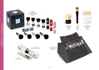 ESTÉTICA Y BELLEZA

32260
Cubo expositor,
12 pinceles maquillaje
surtidos

32266
Brocha polvos
pequeña
SP-060

32229
Estuche pinceles bolso

38041
Cartera 12 pinceles
maquillaje

32230
Lip pincel bolso

~ 120 ~

32267
Brocha
polvos
SV-605

32265
Brocha mascarilla
corporal
SP-054

 