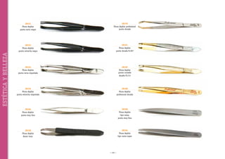 38159
Pinza depilar profesional
punta dorada

38152
Pinza depilar
punta estrecha negra

ESTÉTICA Y BELLEZA

38151
Pinza depilar
punta recta negra

38161
Pinza depilar
punta dorada R.207

38153
Pinza depilar
punta recta niquelada

38162
Pinza depilar
punta curvada
dorada R.213

38154
Pinza depilar
punta estrecha niquelada

38160
Pinza depilar
profesional dorada

38165
Pinza depilar
punta muy fina

38166
Pinza depilar
tipo suiza,
punta muy fina

38150
Pinza depilar
Asuer inox.

38164
Pinza depilar
tipo suiza super

~ 122 ~

 