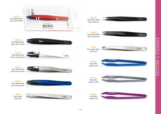 38167-R
Pinza depilar Rubis
roja, punta especial

38163-PF
Pinza depilar Rubis
negra, punta fina

38167-N
Pinza depilar Rubis
negra, punta especial
38169
Pinza depilar Rubis,
punta recta

38167-B
Pinza depilar Rubis
blanca, punta especial

38155-A
Pinza Rubis
aluminio, azul

38167-S
Pinza depilar Rubis
plata, punta especial

38155-P
Pinza Rubis
aluminio, plata

38167-A
Pinza depilar Rubis
azul, punta especial

38155-L
Pinza Rubis
aluminio, lila

38168
Pinza depilar
Rubis slant

~ 123 ~

ESTÉTICA Y BELLEZA

38163-R
Pinza depilar Rubis
negra, punta recta

 