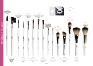 32278
Pincel relleno labios
pelo sintético
SP031

32274
Pincel retoques Nº3
lengua, Marta
SP024

32272
Pincel difuminador sombras,
grande, pelo de Marta
SP017

ESTÉTICA Y BELLEZA

32281
Cepillo aplicador
mascara pestañas
SP036

32285
Recambios pincel blanco
SP077

32279
Pincel aplicador
maquillaje fluido
SP034
32270
Pincel aplicador
difuminador
sombras, caucho
SP002

32280
Cepillo-Peine
para cejas
SP035

32275
Pincel eye liner
pelo de Marta
SP027

32273
Pincel difuminador sombras,
pequeño, pelo de Marta
SP18

32271
Pincel difuminador
sombras, pelo tipo
pony. SP009
~ 124 ~

32276
Brocha polvo
pelo Racoon
SP028

32283
Pincel aplicador
maquillaje fluido
mango corto
SP062

32284
Aplicador doble
sombras, esponja
SP077

32282
Pincel colorete oblicuo
pelo Racoon
SP040

32277
Brocha colorete
pelo Racoon
SP029

 