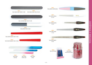 38031
Lima pulidora abrillantadora
38012
Lima madera negra unidad, en skin

38060
Lima madera negra, bolsa 50 unid.
38033
Lima zafiro mediana
15,5 cm

38027
Lima acolchada negra, bolsa 25 unid.

ESTÉTICA Y BELLEZA

38032
Lima zafiro pequeña
7,8 cm

38029
Lima pulidora blanco-negro
38034
Lima zafiro grande
17 cm
38037
Lima esmeril grande, bolsa 10 unid.
38035
Lima zafiro gigante
20 cm

38036
Lima esmeril pequeña, bolsa 10 unid.

38024
Bote de 20 limas

38038
Lima cristal
decorada

38039
Lima cristal
colores maxi

38040
Lima cristal
colores

~ 133 ~

38023
Lima esmeril
en bote de 300 unid.

 