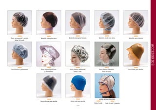 30001
Redecilla triangular extra

30002
Redecilla triangular fantasía

30003
Redecilla noche con cinta

30004
Redecilla gorro elástico

30005
Gorro ducha o permanente

30025
Gorro especial para tinte
y permanente

30046
Gorro plástico metalizado,
bolsa 3 unid.

30013
Gorro mechas 1 servicio,
bolsa 50 unid.

33064
Gorro látex para mechas

33065
Gorro silicona para mechas

33066
Gorro azul para mechas

GORRO MECHAS FROSTING
33062
30047
Bolsa 4 unid.
Caja 15 unid. + gancho

ACCESORIOS

30000
Gorro permanente 1 servicio
bolsa 100 unid.

~ 15 ~

 