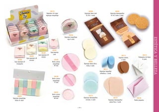 38179
Expositor 20 cajas
esponjas maquillaje

38200
Esponjas látex oval
R.136, 2 unid.

38203
Esponjas desmaquillar
R.752, bolsa 2 unid.

38180
Caja esponjas 4S
triangulos

38183
Caja esponjas 4R
circular

38182
Caja esponjas 4P
colores

38181
Caja esponja
oval

38173
Lágrima nitrilo,
2 unid.

38199
Borla cotton
maquillaje
90 mm

38172
Triángulos de látex,
8 unid.

38202
Esponjas látex disco,
bolsa 2 unid.
38171
Esponjas maquillar
cilíndrica, 2 unid.

38198
Borla cotton
maquillaje
75 mm

38029
Esponjas maquillaje,
bolsa 24 unid.

38197
Borla cotton
maquillaje
68 mm

38174
Esponjas desmaquillar
circular, 2 unid.

~ 143 ~

38175
Esponjas desmaquillar
plana fina, 2 unid.

38170
Toalla pequeña

ESTÉTICA Y BELLEZA

38184
Esponjas maquillaje,
caja 6 unid.

 