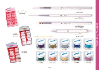 51650
Pincel decoración uñas
AG Nail Art Nº 4

53429
Tips transparentes AG,
caja 100 unid.

51651
Pincel decoración uñas
AG Nail Art Nº 5

ESTÉTICA Y BELLEZA

51652
Pincel decoración uñas
AG Nail Art Nº 6

53425
Tips blancos,
caja 100 unid.

51653
Pincel decoración uñas
AG Nail Art Nº 14

Brillantina Decoración Uñas

53426
Tips natural,
caja 100 unid.

56390 Púrpura

56391 Oro

56392 Plata

56393 Azul oscuro

56394 Azul claro

56395 Verde

56396 Naranja

56397 Amarillo

56398 Rojo

56399 Rosa

~ 145 ~

 