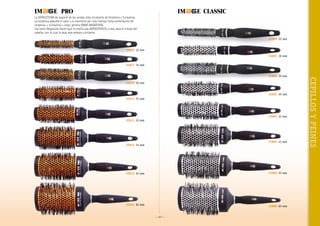 La ESTRUCTURA de soporte de las cerdas, está recubierta de Cerámica y Turmalina.
La cerámica absorbe el calor y lo mantiene por más tiempo. Esta combinación de
cerámica + turmalina + calor, genera IONES NEGATIVOS.
Los Iones Negativos hacen que el cepillo sea ANTIESTATICO, o sea, saca el crespo del
cabello, con lo cual lo deja más sedoso y brillante.
32807  12 mm
32817  12 mm
32801  16 mm
32811  16 mm

32818  20 mm
32802  25 mm
32812  25 mm

32803  33 mm
32813  33 mm

32804  43 mm

32814  43 mm

32815  53 mm

32805  53 mm

32816  65 mm

32806  65 mm
~ 27 ~

CEPILLOS Y PEINES

32808  20 mm

 