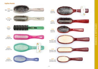 Cepillos Ponzini

30709
Nylon + púa masaje
R.287

30740
Neumático
carey R.338

30710
Púa con bolita
R. 288

30772
Esqueleto
R.272

30731
Neumático
púa bolita R.352

30730
Neumático,
púa bolita R.351

30732
Neumático,
púa bolita R.353

30742
Neumático
carey R.350

30735
Neumático carey
púa bolita R.334

30736
Neumático carey
púa bolita R.340

30737
Neumático carey
púa bolita R.346

~ 35 ~

CEPILLOS Y PEINES

30741
Neumático
carey R.344

 