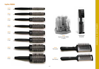 Cepillos TERMIX
32170
12 mm

32171
17 mm

32172
23 mm

32173
32 mm
32166
Expositor de mesa TERMIX
15 Cepillos

32176
37 mm

32174
43 mm

32178
Plano grande

32179
60 mm

32177
Plano pequeño

~ 39 ~

PRESENTACIÓN
EN BLISTER

CEPILLOS Y PEINES

32175
28 mm

 
