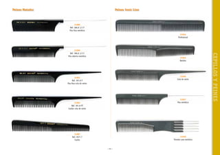 Peines Matador

Peines Ionic Line

31089
Ref. 386,8 1/2 F
Púa fina metálica
31044
Profesional

31043
Batidor

31046
Cola de ratón

31091
Ref. 391.8 F
Púa fina cola de ratón

31047
Púa metálica

31092
Ref. 391.8 FT
Cardar cola de ratón

31087
Ref. 2677.7
Cuello

31040
Tenedor púa metálica

~ 55 ~

CEPILLOS Y PEINES

31090
Ref. 386,8 1/2 C
Púa abierta metálica

 