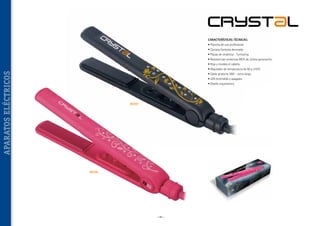 CARACTERÍSTICAS TÉCNICAS:
• Plancha de uso profesional.
• Carcasa Fantasía decorada.
• Placas de cerámica - Turmalina.
• Resistencias cerámicas MCH de última generación.
• Riza y moldea el cabello.

APARATOS ELÉCTRICOS

• Regulador de temperatura de 80 a 210ºC.
• Cable giratorio 360º - extra largo.
• LED encendido y apagado.
• Diseño ergonómico.

00107

00106

~ 92 ~

 