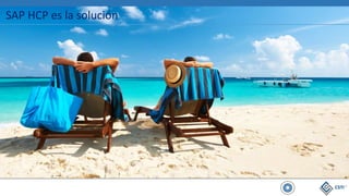 SAP HCP es la solución
 