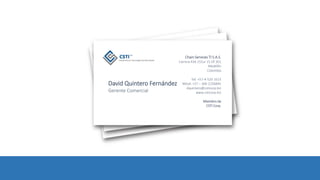 Chain Services TI S.A.S.
Carrera 43A 15Sur 15 Of 301
Medellín
Colombia
Tel: +57-4-520 1613
Móvil: +57 – 300 2256845
dquintero@csticorp.biz
www.csticorp.biz
Miembro de
CSTI Corp.
David Quintero Fernández
Gerente Comercial
 