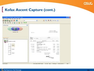 [ Kofax Ascent Capture (cont.)




 Real Experience. Real Advantage.
 
