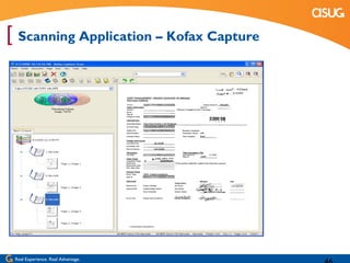 [ Scanning Application – Kofax Capture




 Real Experience. Real Advantage.
 