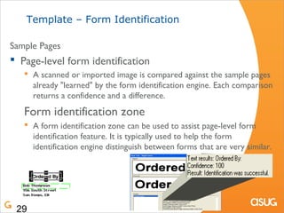 Template – Form Identification

Sample Pages
 Page-level form identification
    A scanned or imported image is compared...