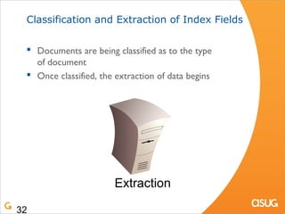Classification and Extraction of Index Fields


  Documents are being classified as to the type
   of document
  Once cl...