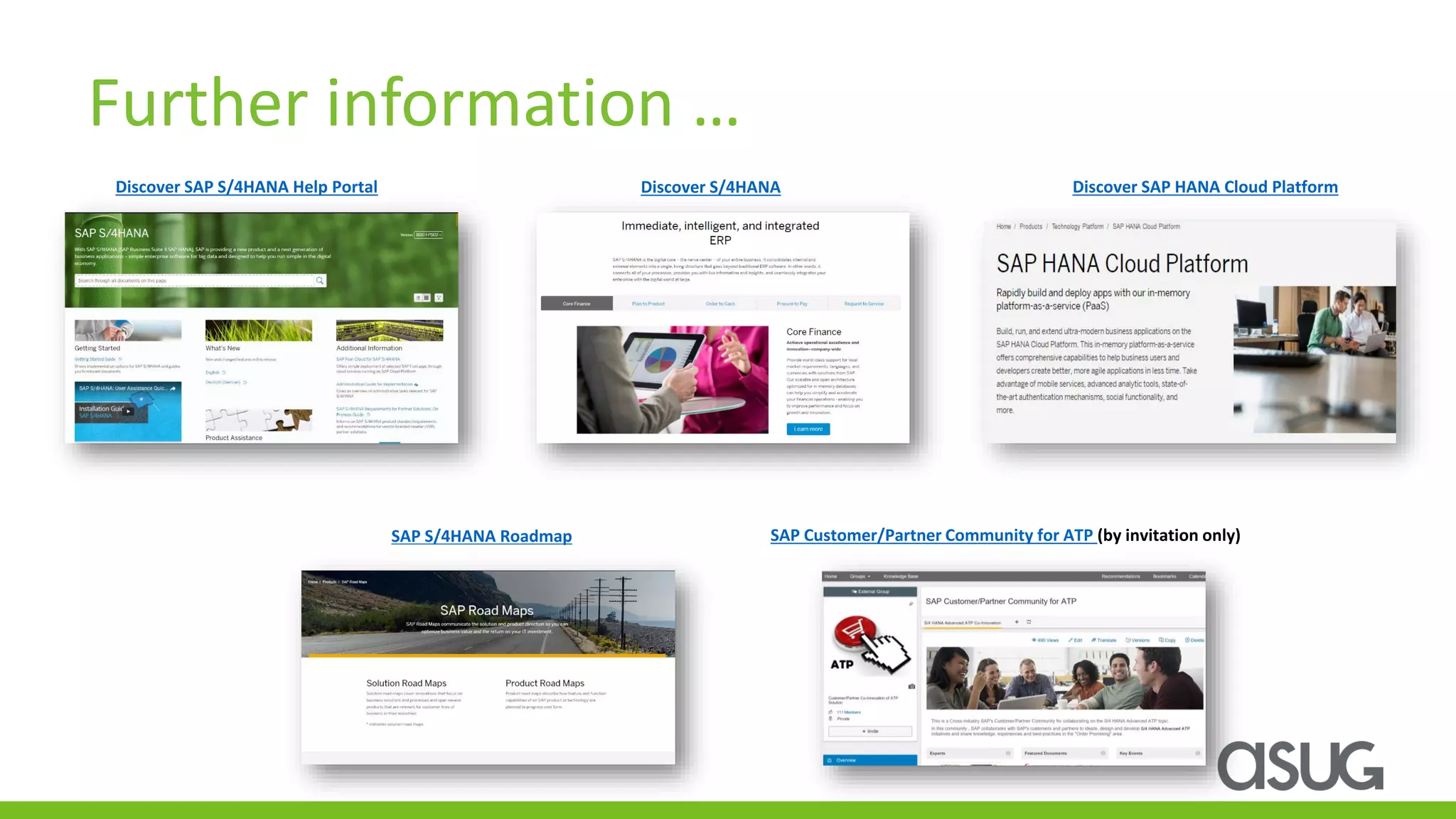 Further information …
Discover SAP HANA Cloud Platform
SAP S/4HANA Roadmap
Discover SAP S/4HANA Help Portal Discover S/4HANA
SAP Customer/Partner Community for ATP (by invitation only)
 