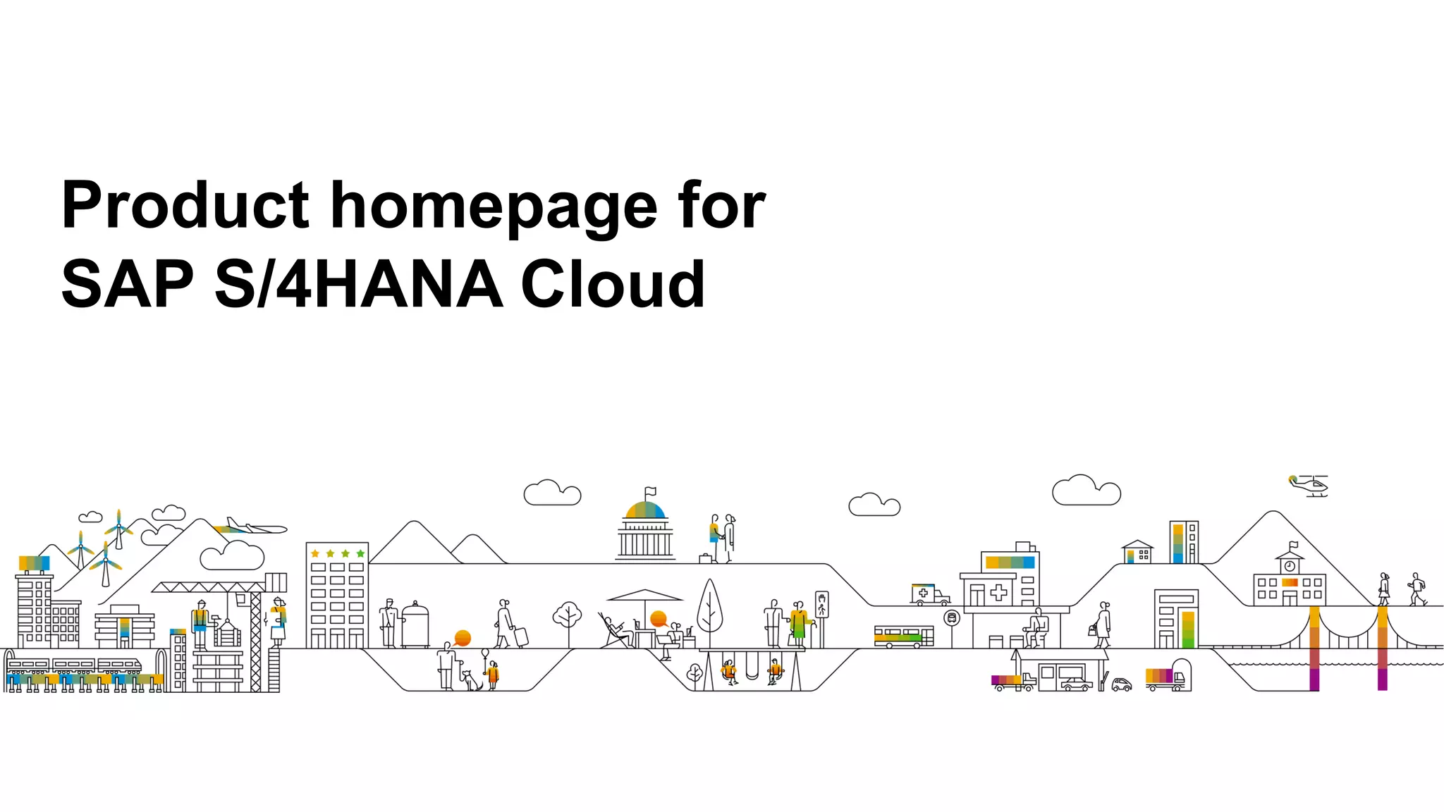 Product homepage for
SAP S/4HANA Cloud
 