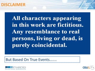 DISCLAIMER
But Based On True Events…....
 