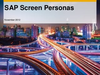 SAP Screen Personas
November 2012
 