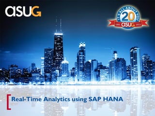 [   Real-Time Analytics using SAP HANA
 