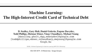 ASU GSV 2019 - AI Masterclass - Sergey Karayev
SE4ML: Software Engineering for Machine Learning (NIPS 2014 Workshop)
 