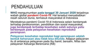 PENDAHULUAN
WHO mengumumkan pada tanggal 30 Januari 2020 terjadinya
wabah global pandemi Covid-19. Hal tersebut menyebabka...