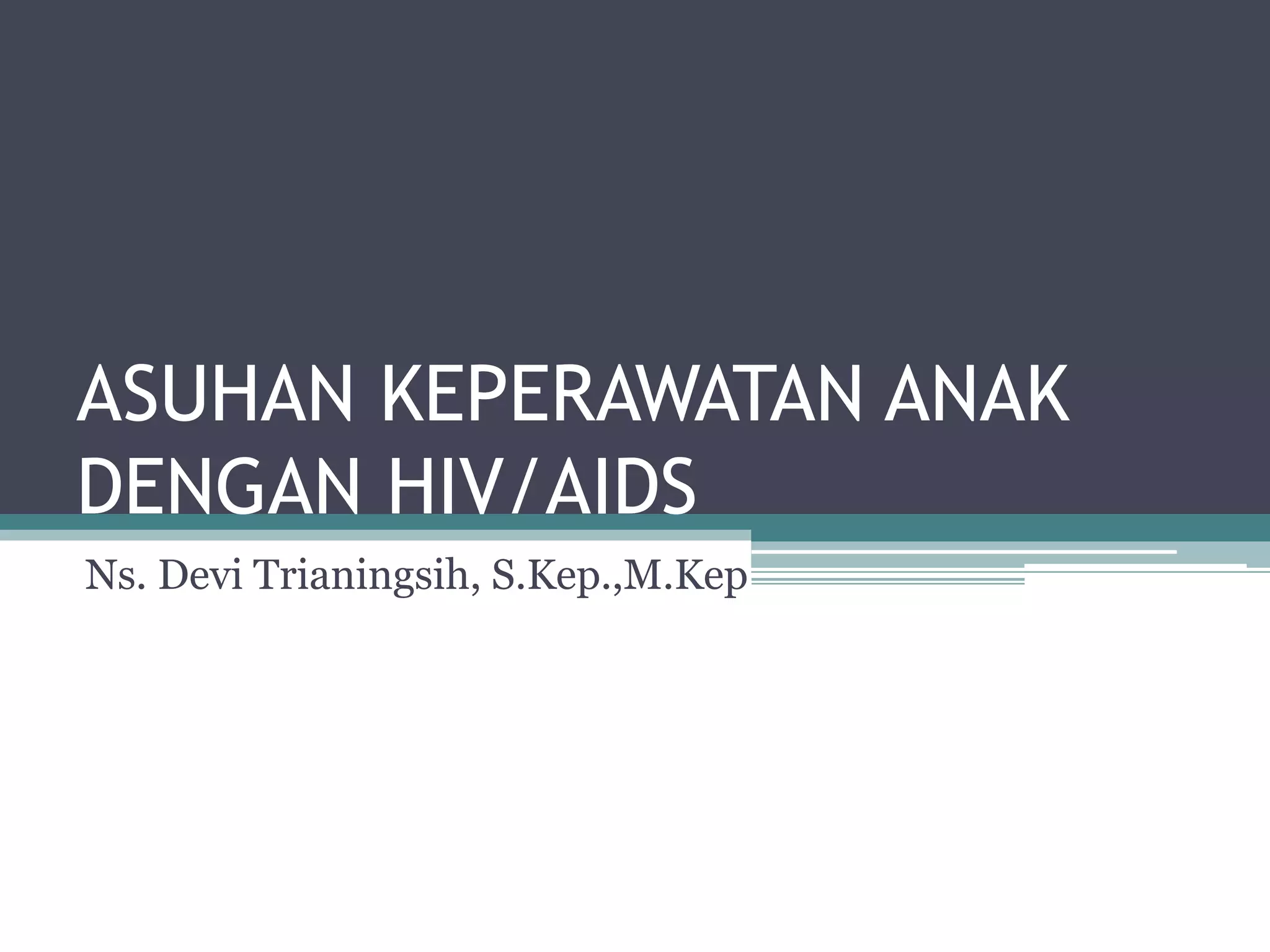 ASUHAN KEPERAWATAN ANAK DENGAN HIV.pptx