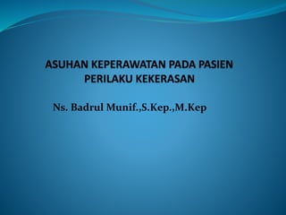 Ns. Badrul Munif.,S.Kep.,M.Kep
 