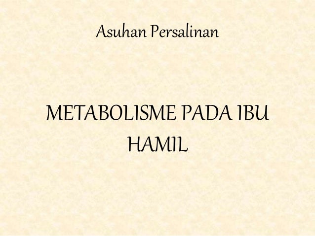 Metabolisme Pada Bumil