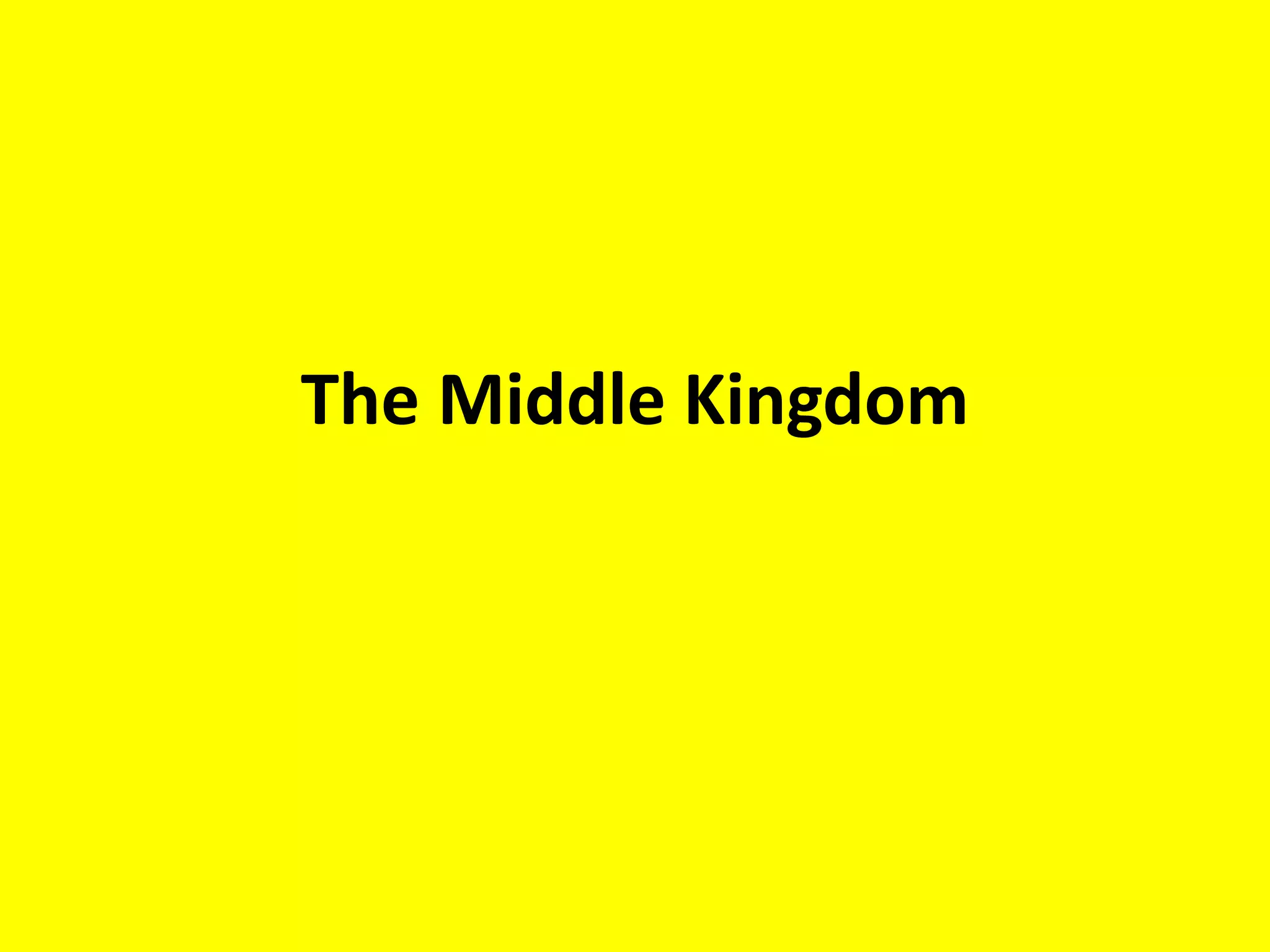The Middle Kingdom
 
