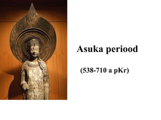 Asuka  p eri o od (538-710  a pKr ) 