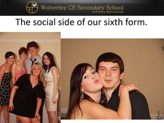 The social side of our sixth form.
 