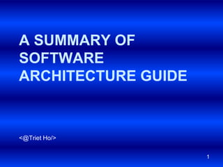 A Summary of Software Architecture guide <@Triet Ho/> 1 