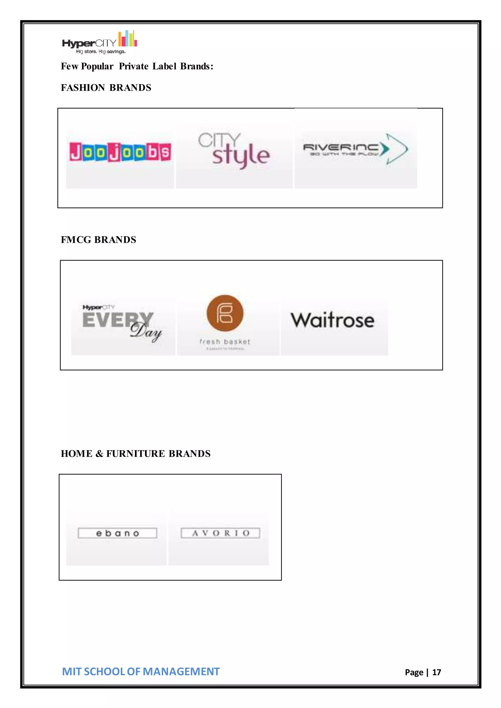 MIT SCHOOL OF MANAGEMENT Page | 17
Few Popular Private Label Brands:
FASHION BRANDS
FMCG BRANDS
HOME & FURNITURE BRANDS
 