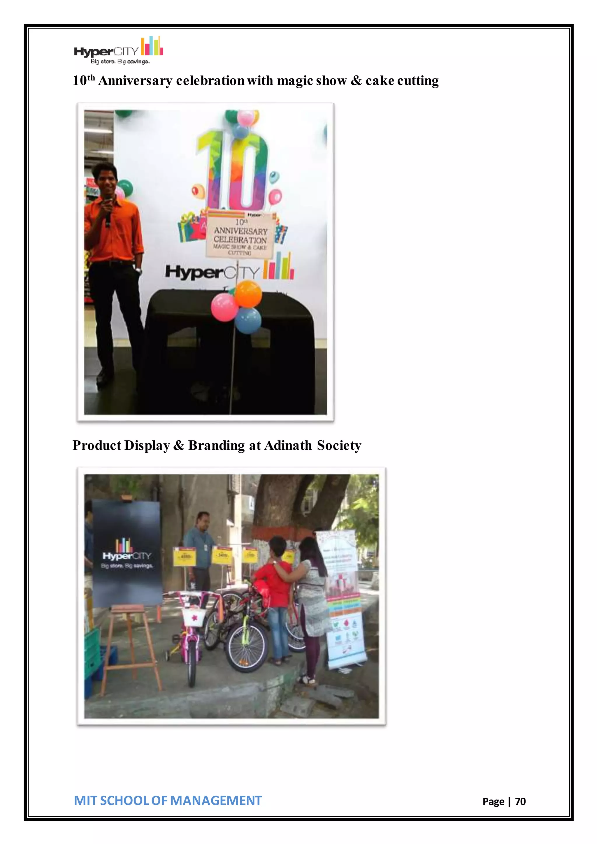 MIT SCHOOL OF MANAGEMENT Page | 70
10th
Anniversary celebrationwith magic show & cake cutting
Product Display & Branding at Adinath Society
 