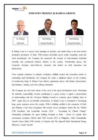 MIT SCHOOL OF MANAGEMENT Page | 12
INDUSTRY PROFILE (K RAHEJA GROUP)
K Raheja Corp is a success story spanning six decades...